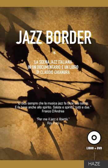 Jazz border. Il jazz in Italia. Con DVD video - Claudio Chianura, D'Agostino - Libro HAZE 2020, Rumori | libraccio.click
