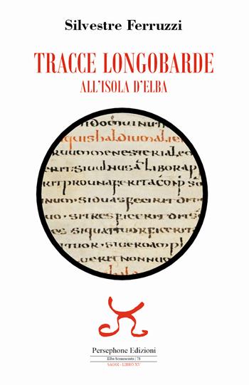 Tracce longobarde all'isola d'Elba - Silvestre Ferruzzi - Libro Persephone 2022, Elba sconosciuta. I saggi | libraccio.click