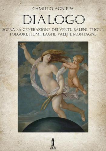 Dialogo sopra la generazione dei venti, baleni, tuoni, folgori, fiumi, valli e montagne - Camillo Agrippa - Libro Aurora Boreale 2019 | libraccio.click