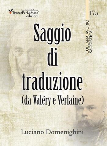 Saggio di traduzione da Valéry a Verlaine. Ediz. multilingue - Luciano Domenighini - Libro Ass. Cult. TraccePerLaMeta 2016, Avorio. Saggistica | libraccio.click