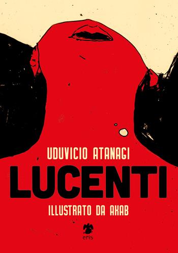 Lucenti. Ediz. illustrata - Uduvicio Atanagi - Libro Eris 2018, Atropo narrativa | libraccio.click