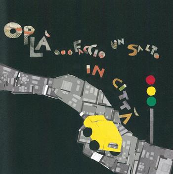 Oplà... faccio un salto in città - Manuela Piovesan - Libro Edizioni Artebambini 2015 | libraccio.click