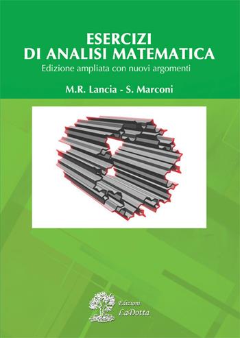 Esercizi di analisi matematica. Ediz. ampliata - Maria Rosaria Lancia, Silvia Marconi - Libro La Dotta 2019 | libraccio.click