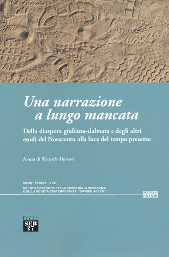 Una narrazione a lungo mancata. Della diaspora giuliano-dalmata e degli altri esodi del Novecento alla luce del tempo presente  - Libro Seb27 2019, Laissez-passer | libraccio.click
