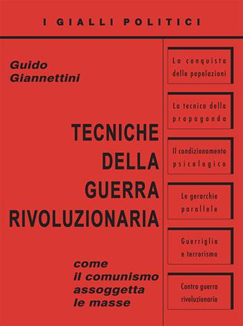 Tecniche della guerra rivoluzionaria. Come il comunismo assoggetta le masse - Guido Giannettini - Libro Edizioni di AR 2018, I gialli politici | libraccio.click