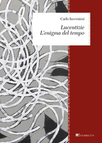 Lucentizie. L'enigma del tempo. Nuova ediz. - Carlo Invernizzi - Libro Inschibboleth 2017, Zeugma. Lineamenti di filosofia italiana | libraccio.click