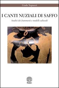 I canti nuziali di Saffo. Analisi dei frammenti e modelli culturali - Giada Tognazzi - Libro Stamen 2015, Dissertazioni | libraccio.click