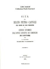 Vita del beato Pietro Capucci dell'ordine dei padri predicatori e cenni storici sull'antico convento dei Domenicani in Cortona (rist. anast. Siena, 1893)
