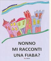 Nonno mi racconti una fiaba? Ediz. a colori