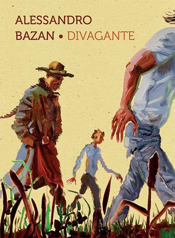 Alessandro Bazan. Divagante. Catalogo della mostra (Marsala, 16 luglio-16 ottobre 2016). Ediz. italiana e inglese  - Libro Glifo 2016 | libraccio.click