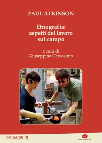 Etnografia: aspetti del lavoro sul campo - Paul Atkinson - Libro Kurumuny 2016, Esplorazioni | libraccio.click