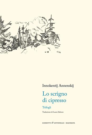 Lo scrigno di cipresso. Trifogli - Innokentij Fëdorovic Annenskij - Libro Giometti & Antonello 2025, Letteratura | libraccio.click