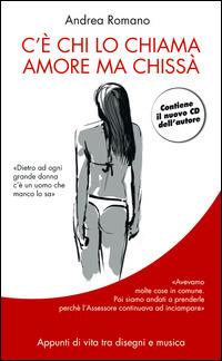 C'è chi lo chiama amore ma chissà. Con CD Audio - Andrea Romano - Libro Azzurra Publishing 2014 | libraccio.click