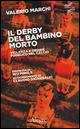 Il derby del bambino morto. Violenza e ordine pubblico nel calcio - Valerio Marchi - Libro Edizioni Alegre 2014, Quinto tipo | libraccio.click