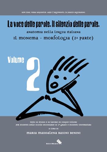 La voce delle parole. Il silenzio delle parole. Vol. 2: Il monema. Morfologia. - Maria M. Baioni Benini - Libro Moderna (Ravenna) 2016 | libraccio.click