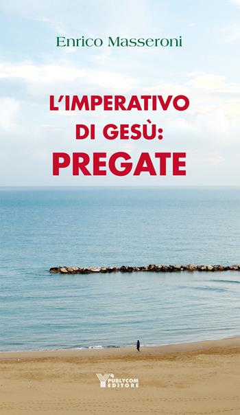 L' imperativo di Gesù: pregate - Padre - Libro Publycom Editore 2019 | libraccio.click
