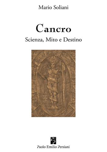 Cancro. Scienza, mito e destino - Mario Soliani - Libro Persiani 2016, Sviluppo integrale | libraccio.click