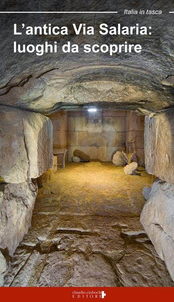 L' antica via Salaria. Luoghi da scoprire. Un viaggio tra lazio e Marche - Floria Moscardi - Libro Ciabochi Claudio 2015, Italia in tasca | libraccio.click