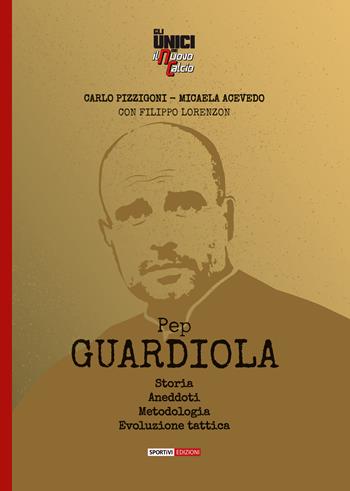 Pep Guardiola. Storia Aneddoti Metodologia Evoluzione tattica - Carlo Pizzigoni, Micaela Acevedo, Filippo Lorenzon - Libro Correre 2021 | libraccio.click