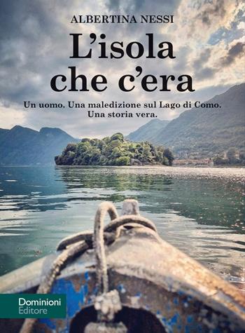 L'isola che c'era - Albertina Nessi - Libro Dominioni 2021 | libraccio.click