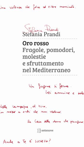 Oro rosso. Fragole, pomodori, molestie e sfruttamento nel Mediterraneo - Stefania Prandi - Libro Settenove 2018, Lo scellino | libraccio.click