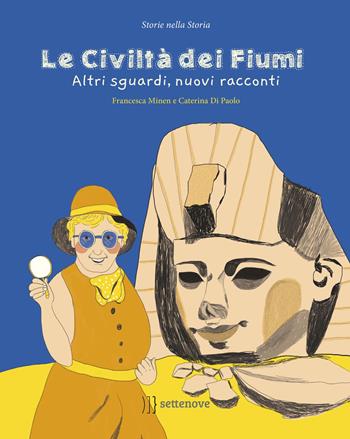 Le civiltà dei fiumi. Altri sguardi, nuovi racconti - Francesca Minem - Libro Settenove 2019, Storie nella storia | libraccio.click