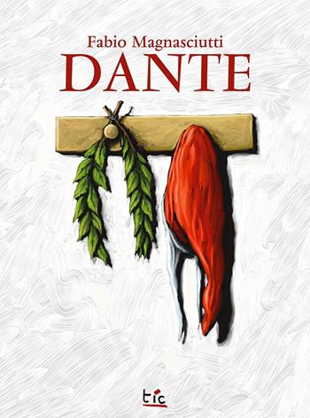 Dante. Ediz. italiana e inglese - Fabio Magnasciutti - Libro Tic Edizioni 2025, Elastica | libraccio.click