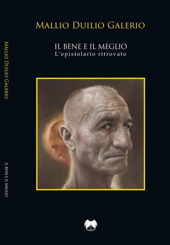 Il bene e il meglio. L'epistolario ritrovato. Ediz. italiana e latina - Mallio Duilio Galerio - Libro Pentalinea 2018 | libraccio.click