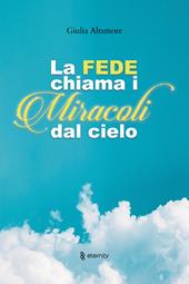 La fede chiama i miracoli dal cielo