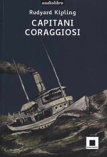 Capitani coraggiosi. Con audiolibro - Rudyard Kipling - Libro Biancoenero 2019, Raccontami. I grandi classici più facili da leggere | libraccio.click