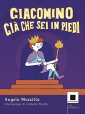 Giacomino Già che sei in piedi. Ediz. ad alta leggibilità