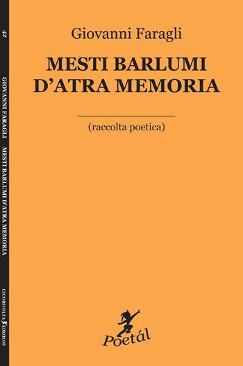 Mesti barlumi d'atra memoria (raccolta poetica) - Giovanni Faragli - Libro Cicorivolta 2017, Poetál | libraccio.click