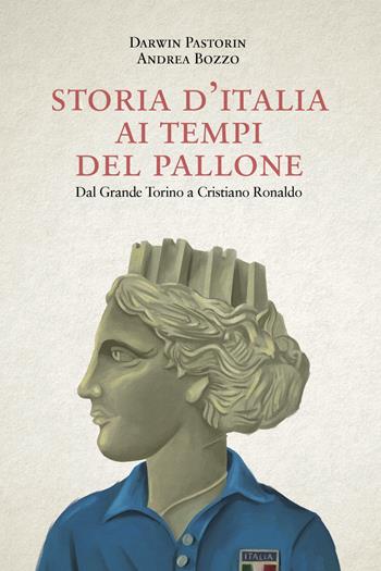 Storia d'Italia ai tempi del pallone. Dal grande Torino a Cristiano Ronaldo - Darwin Pastorin - Libro CasaSirio 2018, Extra | libraccio.click