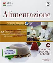 Alimentazione. Per gli Ist. professionali. Con ebook. Con espansione online. Vol. C: Prodotti dolciari