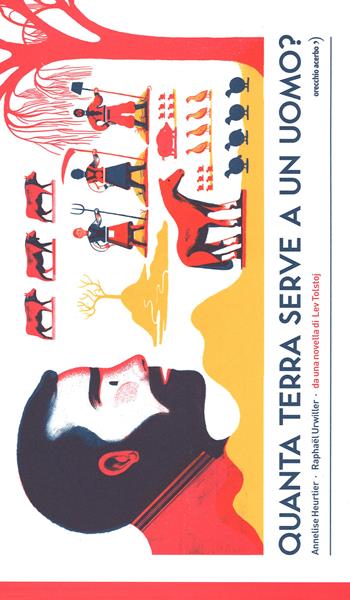 Quanta terra serve a un uomo? Da una novella di Lev Tolstoj - Annelise Heurtier, Raphaël Urwiller - Libro Orecchio Acerbo 2015 | libraccio.click