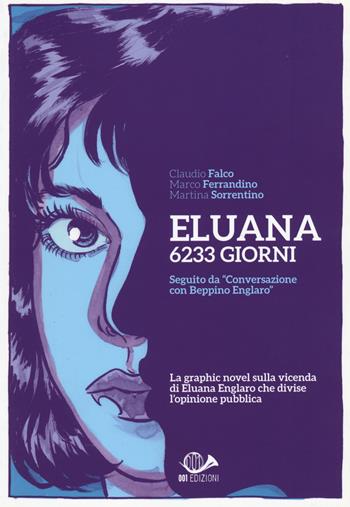Eluana 6233 giorni - Claudio Falco, Marco Ferrandino, Martina Sorrentino - Libro 001 Edizioni 2015, Graphic novel | libraccio.click