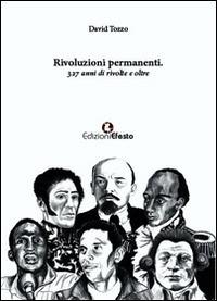 Rivoluzioni permanenti. 327 anni di rivolte e oltre - David Tozzo - Libro Edizioni Efesto 2015 | libraccio.click