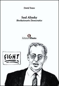 Saul Alinsky. Rivoluzionario democratico - David Tozzo - Libro Edizioni Efesto 2015 | libraccio.click