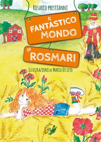 Il fantastico mondo di RosMari. Ediz. illustrata - Rosario Prestianni - Libro La Zisa 2018, Piccoli passi | libraccio.click