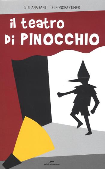 Il teatro di Pinocchio. Ediz. a colori - Giuliana Fanti, Eleonora Cumer - Libro Edizioni Corsare 2017 | libraccio.click