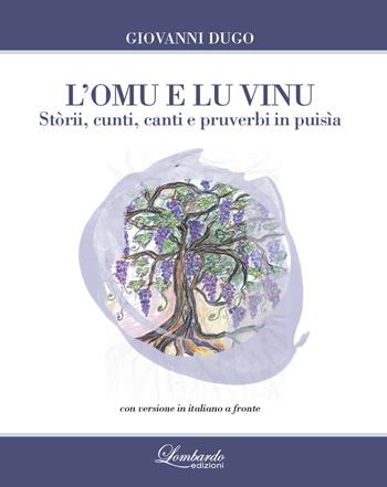 L' omu e lu vinu. Stòrii, cunti, canti e pruverbi in puisìa. Testo siciliano a fronte - Giovanni Dugo - Libro Lombardo Edizioni 2017 | libraccio.click