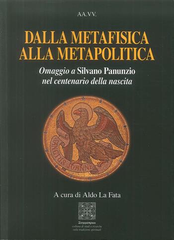 Dalla metafisica alla metapolitica. Omaggio a Silvano Panunzio nel centenario della nascita  - Libro Simmetria Edizioni 2019 | libraccio.click