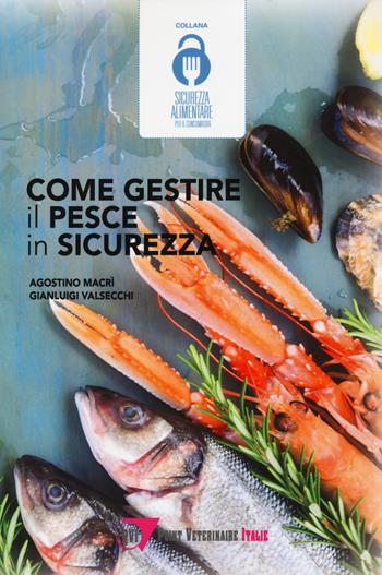 Come gestire il pesce in sicurezza - Agostino Macrì, Gianluigi Valsecchi - Libro Le Point Vétérinaire Italie 2021 | libraccio.click