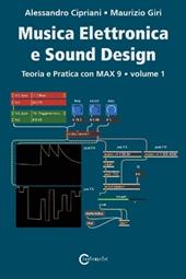 Musica elettronica e sound design. Vol. 1: Teoria e pratica con Max 9