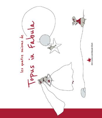 Topus in fabula. Les quatre saisons - Emanuela La Morgia - Libro Rossocardinalelibri 2016 | libraccio.click