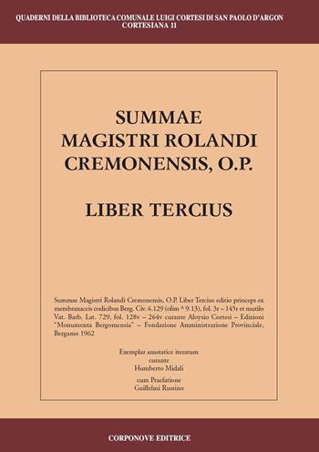 Summae Magistri Rolandi Cremonensis, O.p. Liber tercius. Testo latino a fronte  - Libro Corponove 2017 | libraccio.click