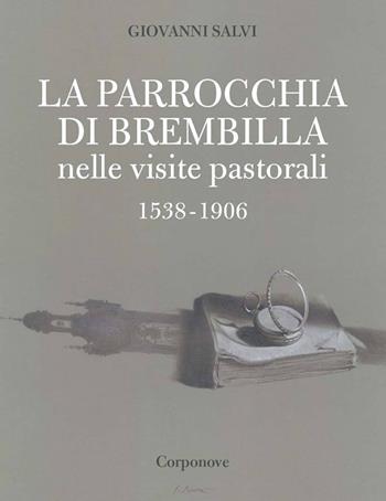 La parrocchia di Brembilla nelle visite pastorali 1538-1906 - Giovanni Salvi - Libro Corponove 2019 | libraccio.click