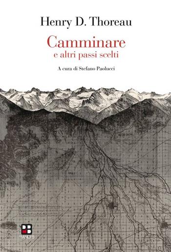 Camminare e altri passi scelti - Henry David Thoreau - Libro Piano B 2016, La mala parte | libraccio.click