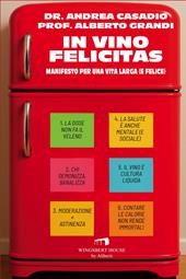 In vino felicitas. Manifesto per una vita larga (e felice)