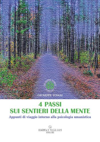 4 passi sui sentieri della mente. Appunti di viaggio intorno alla psicologia umanistica - Giuseppe Tomai - Libro Edizioni Tassinari 2015 | libraccio.click